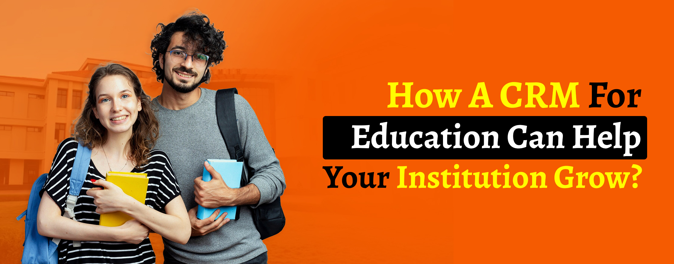 How A CRM For Education Can Help Your Institution Grow?