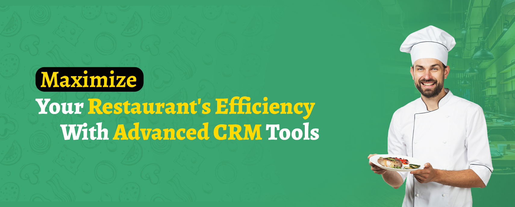 Maximize Your Restaurant's Efficiency With Advanced CRM Tools