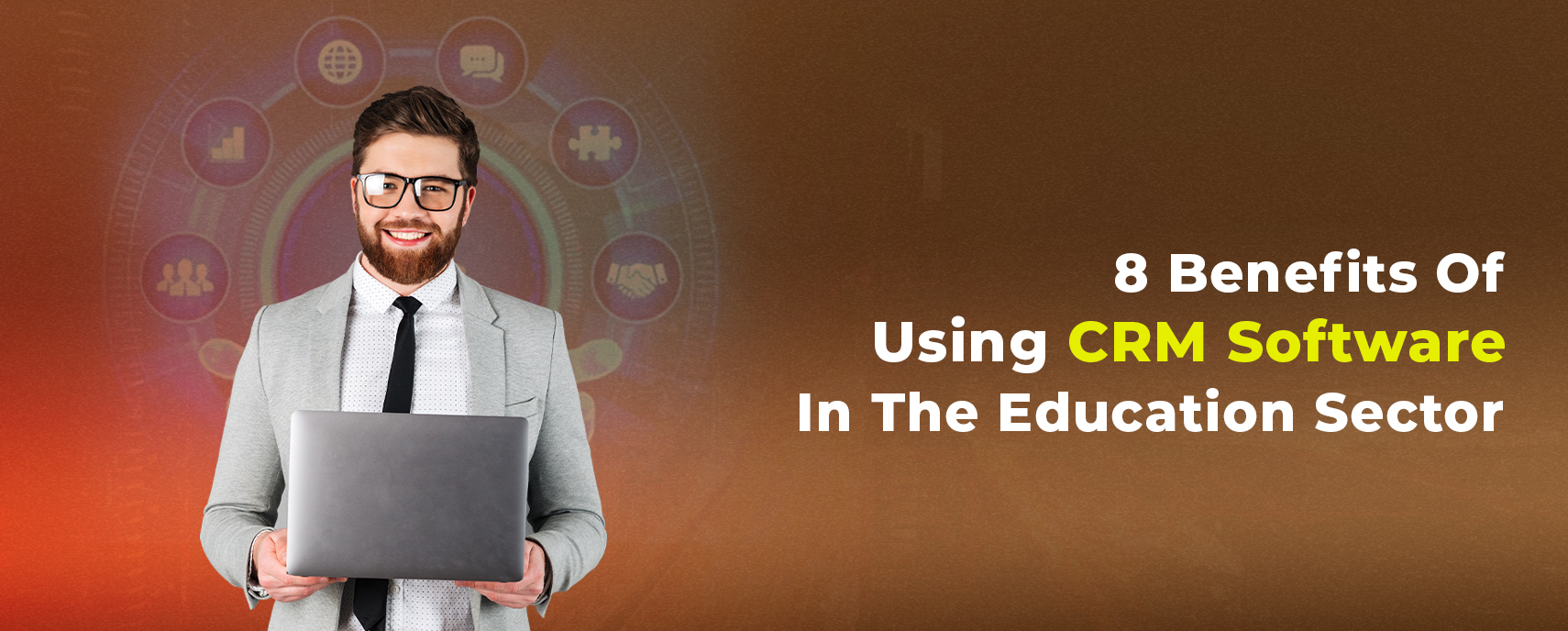 8 Benefits Of Using CRM Software In The Education Sector
