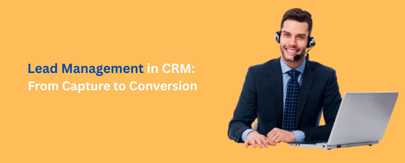 Lead Management in CRM: From Capture to Conversion