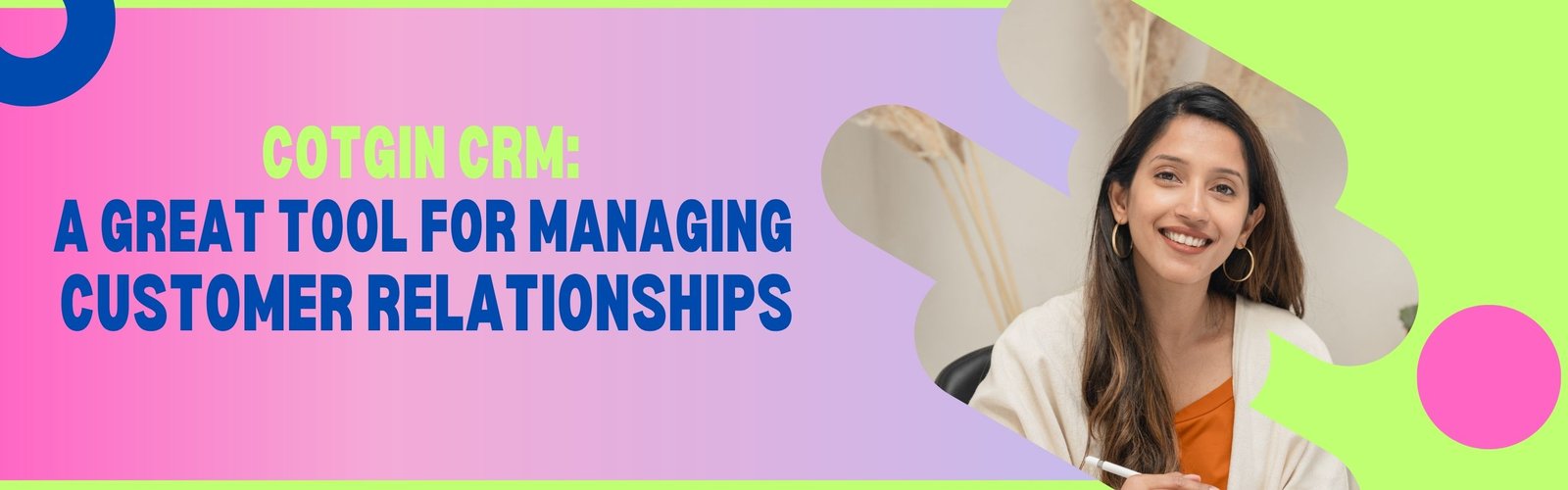 Cotgin CRM: A Great Tool for Managing Customer Relationships
