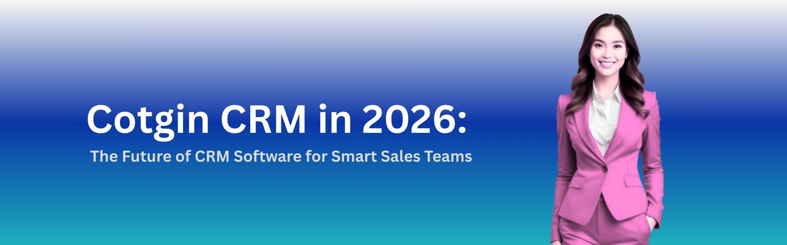 Cotgin CRM in 2026: The Future of CRM Software for Smart Sales Teams