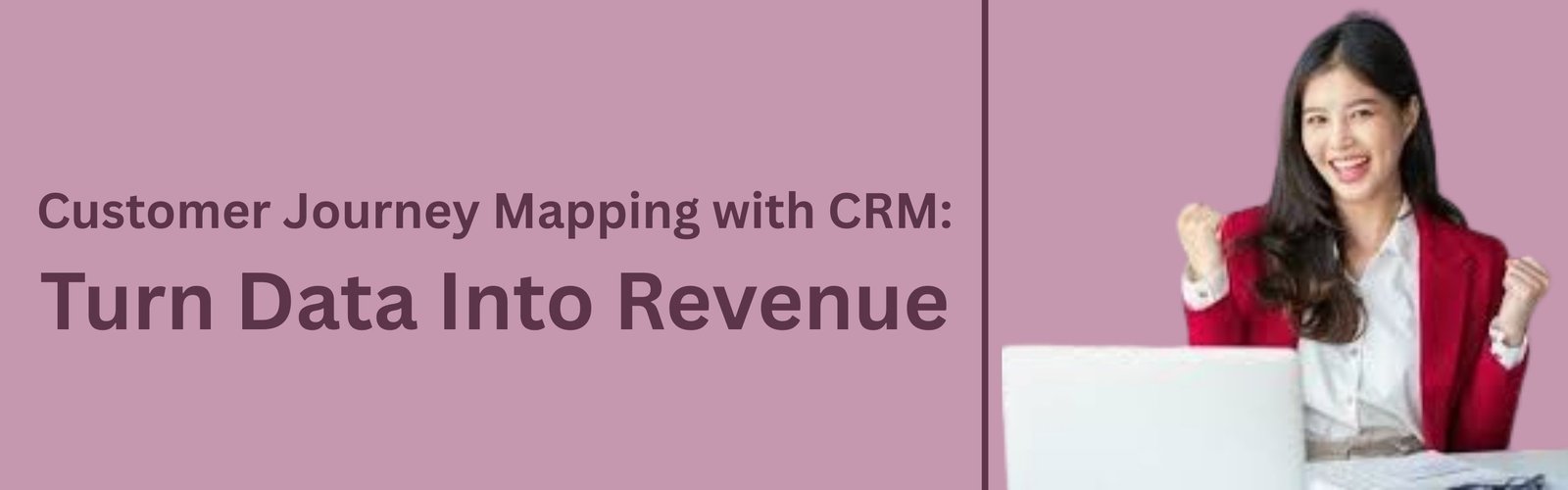 Customer Journey Mapping with CRM: Turn Data Into Revenue