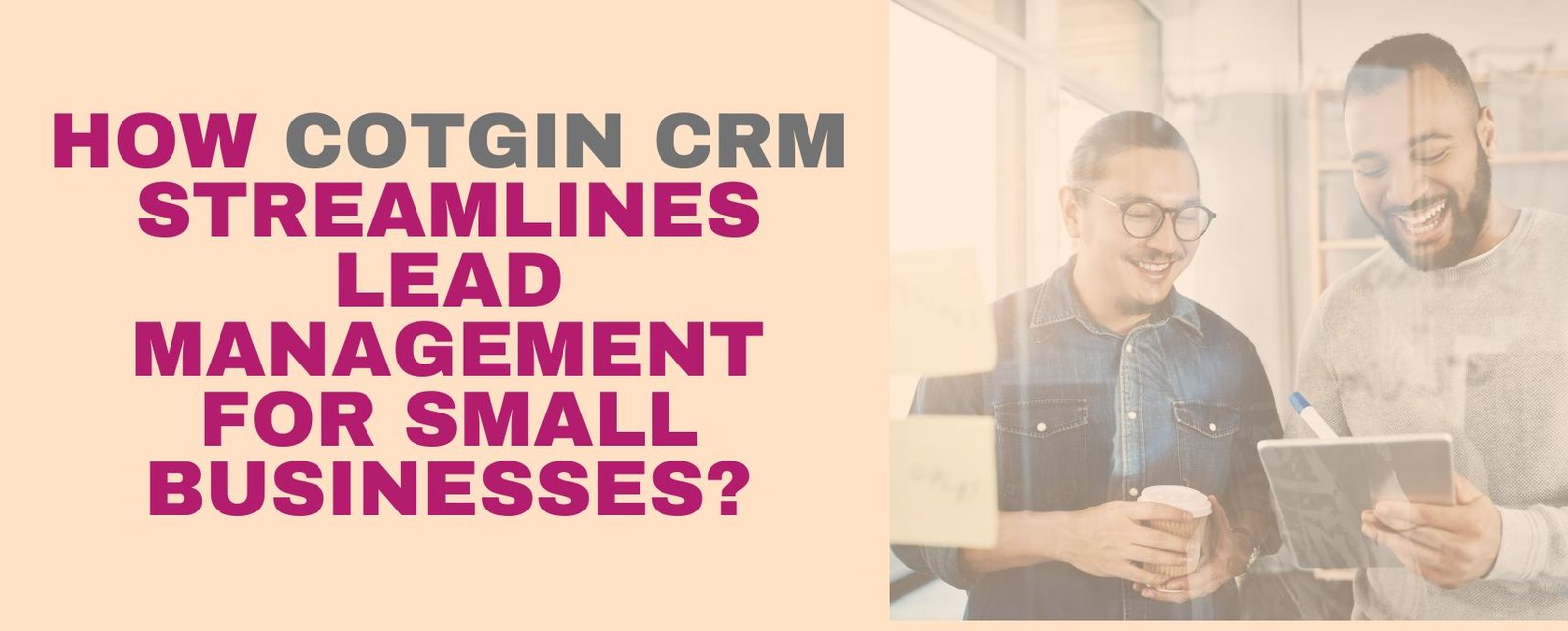How Cotgin CRM Streamlines Lead Management for Small Businesses