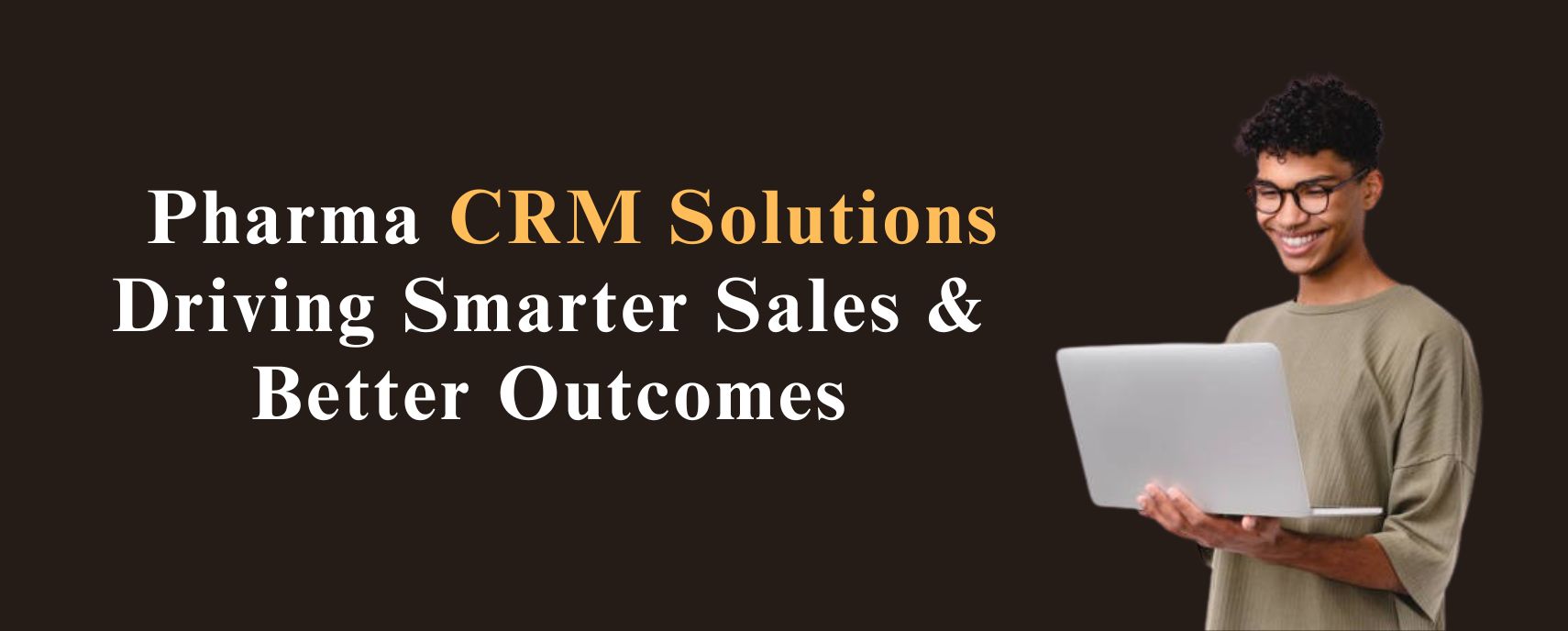 Pharma CRM Solutions: Driving Smarter Sales & Better Outcomes