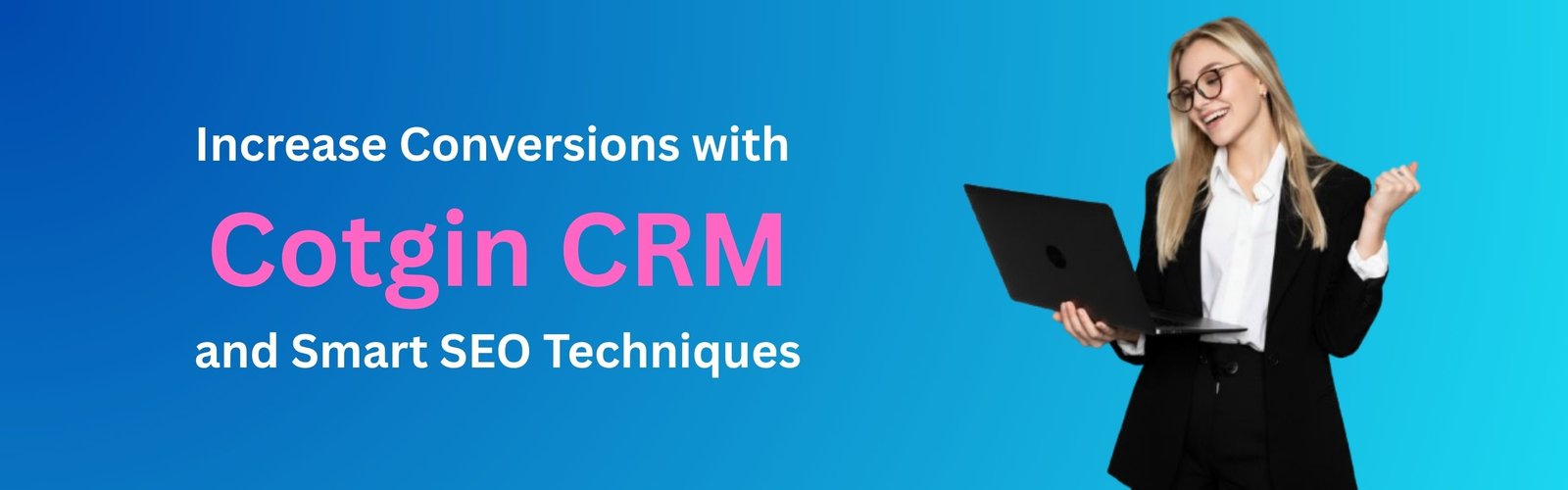Increase Conversions with Cotgin CRM and Smart SEO Techniques