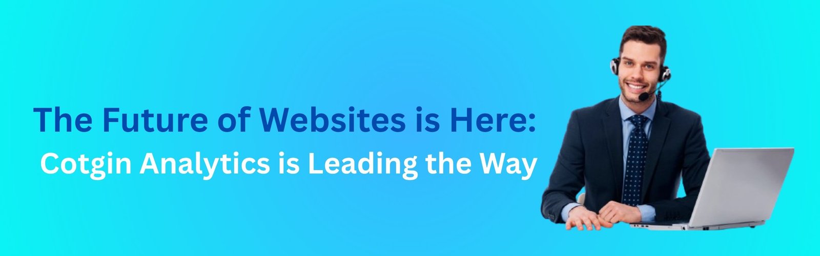 The Future of Websites is Here: Cotgin Analytics is Leading the Way