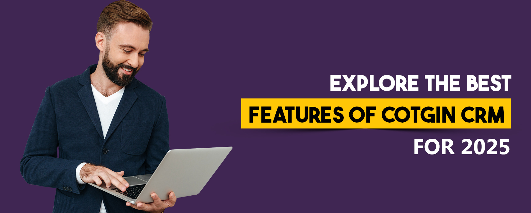 Explore The Best Features Of Cotgin CRM For 2025