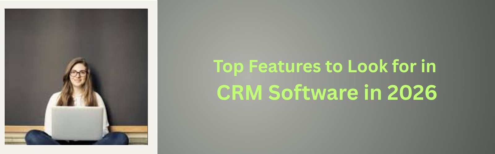Top Features to Look for in CRM Software in 2026