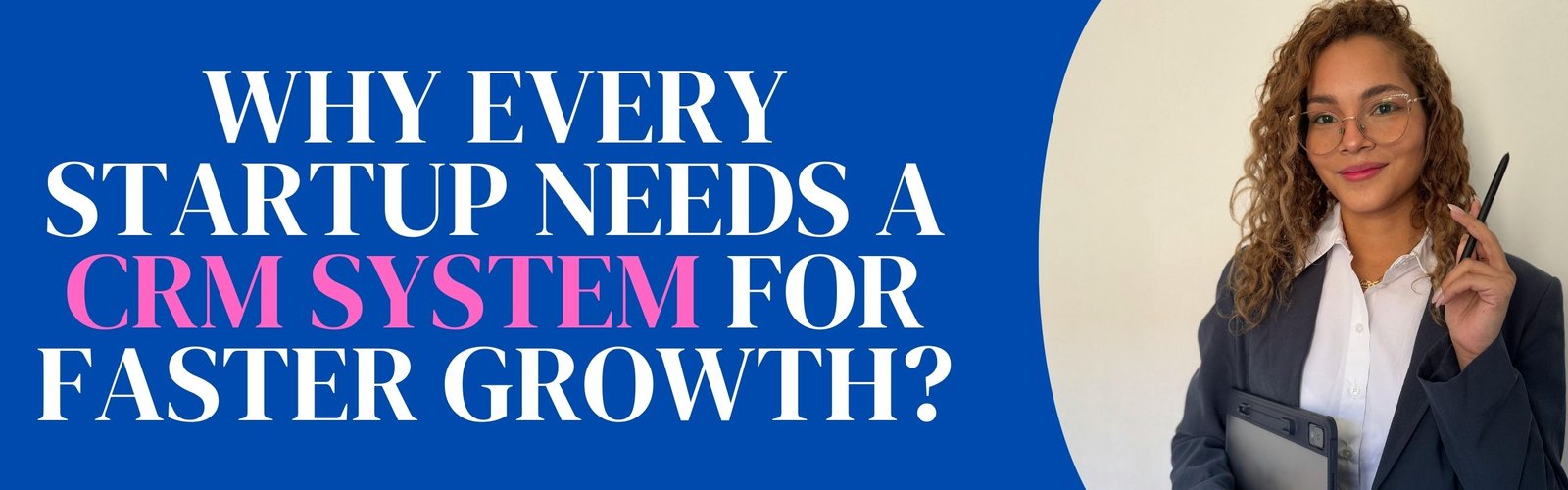 Why Every Startup Needs a CRM System for Faster Growth